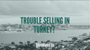 Trouble Selling in Turkey? Solutions to the additional EU customs duties and other trade barriers